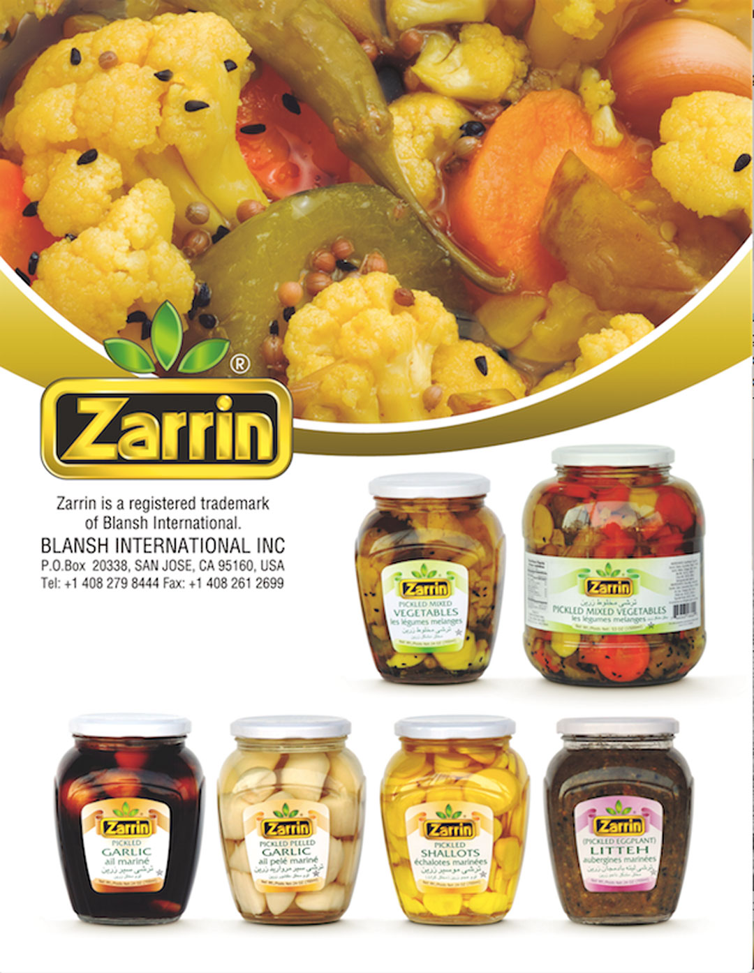 Zarrin imports pickles such as cucumbers, garlic, eggplant, litteh, and shallots.